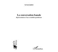 Sylvain Quidot – La conversation banale – Représentations d'une sociabilité quotidienne – Broché