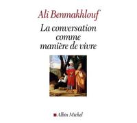 Ali Benmakhlouf – La Conversation comme manière de vivre – Essai – Broché