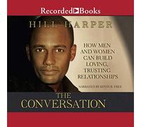 La Conversation : Comment Les Hommes et Les Femmes Peuvent Construire des Relations amoureuses et confiantes [Import]