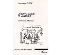 La conversation de montaigne Conférence et philosophie - François-Victor Rudent - L'harmattan - broché - Etude