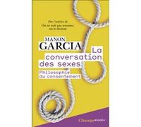 Manon Garcia – La Conversation des sexes : Philosophie du consentement – Poche – Flammarion