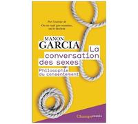 Manon Garcia – La Conversation des sexes : Philosophie du consentement – Poche – Flammarion