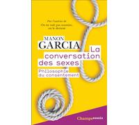 La Conversation des sexes: Philosophie du consentement