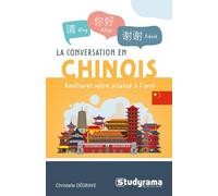 La conversation en chinois: Améliorez votre aisance à l'oral