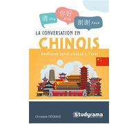 La conversation en chinois Améliorez votre aisance à l'oral - Christelle Degrave - Studyrama Eds - Poche - Méthode de langue