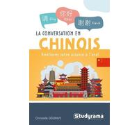 La conversation en chinois: Améliorez votre aisance à l'oral