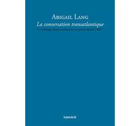 La Conversation Transatlantique - Les Échanges Franco-Américains En Poésie Depuis 1968