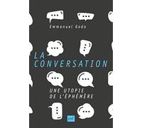 La Conversation - Une Utopie De L'éphémère