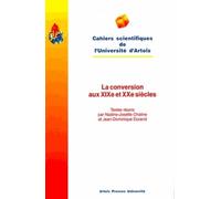 La Conversion Aux Xixe Et Xxe Siècles - Actes De La Journée D'étude Du 25 Septembre 1993