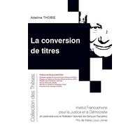 La conversion de titres - Adeline Thobie - Inst.francophone Pour La Justice Et Democratie - broché - Etude