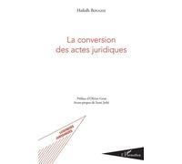 La conversion des actes juridiques - Hafedh Bouaziz - L'harmattan - broché - Etude