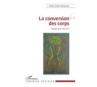 La conversion des corps Bouger pour être sain - Gilles Vieille Marchiset - L'harmattan - broché - Guide