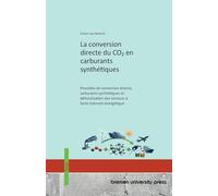 La conversion directe du CO2 en carburants synthétiques: Procédés de conversion directe, carburants synthétiques et défossilisation des secteurs à forte intensité énergétique