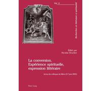 La conversion – Expérience spirituelle, expression littéraire – Peter Lang