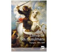 La Conversion Forcée Des Musulmans - Espagne 1491-1609