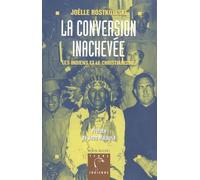 La Conversion Inachevée - Les Indiens Et Le Christianisme