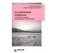 La Conversion Religieuse - Analyses Psychologiques, Anthropologiques Et Sociologiques