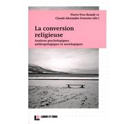 La conversion religieuse: Analyses psychologiques, anthropologiques et sociologiques