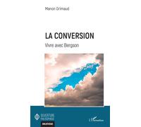 Manon Grimaud – La conversion – Vivre avec Bergson – Broché