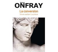 La conversion: Vivre selon Lucrèce