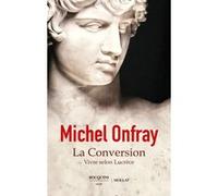 La Conversion - Vivre selon Lucrèce Michel Onfray (Auteur)