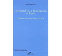 La coopération au développement en France Réforme et modernisation de l'Etat - David Sadoulet - L'harmattan - broché - Etude
