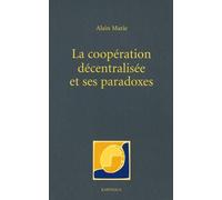 La Coopération Décentralisée Et Ses Paradoxes - Dérives Bureaucratiques Et Notabiliaires Du Développement Local En Afrique