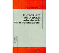 La coopération décentralisée Les collectivités locales dans la coopération Nord-Sud - Franck Petiteville - L'harmattan - broché - Livre
