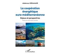 La coopération énergétique euro-méditerranéenne Enjeux et perspectives - Abdennour Keramane - L'harmattan - broché - Guide