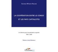 La coopération entre le Congo et les pays capitalistes Un dilemme pour les présidents congolais - 1908-2008 - Georges Mpwate Ndaume - L'harmattan - broché - Essai