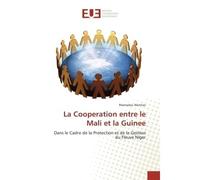La Cooperation entre le Mali et la Guinee Dans le Cadre de la Protection et de la Gestion du Fleuve Niger - Mamadou Nientao - Universitaires Europeennes - broché - Etude