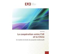 La cooperation entre l'Ue et la Chine En matière de droits de propriete intellectuelle - Suju Kang - Universitaires Europeennes - broché - Essai