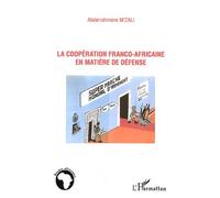 La coopération franco-africaine en matière de défense - Abderrahmane M'zali - L'harmattan - broché - Essai