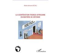 La coopération franco-africaine en matière de défense - Abderrahmane M'zali - L'harmattan - broché - Essai