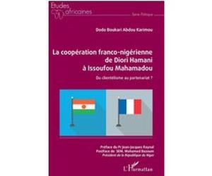 La coopération franco-nigérienne de Diori Hamani à Issoufou Mahamadou Dodo Boukari Abdou Karimou (Auteur)