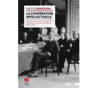La coopération intellectuelle Relations scientifiques et diplomatie culturelle a la Société des Nations (1919-1939) - Martin Grandjean - Alphil - broché - Essai