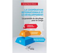 La coopération internationale et le développement La pyramide du décollage pour le Congo - Georges Mpwate Ndaume - L'harmattan - broché - Etude