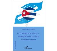 La coopération médicale internationale de Cuba – L'altruisme récompensé – L'Harmattan