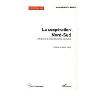 La Coopération Nord-Sud - L'éthique De La Solidarité Comme Alternative