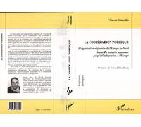 La coopération nordique L'organisation régionale de l'Europe du Nord depuis la tentative autonome jusqu'à l'adaptation à l'Europe - Vincent Simoulin - L'harmattan - broché - Livre