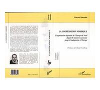 La coopération nordique L'organisation régionale de l'Europe du Nord depuis la tentative autonome jusqu'à l'adaptation à l'Europe - Vincent Simoulin - L'harmattan - broché - Livre