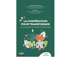 La coopération pour transformer La coopération en action à Groupama. Préface de Bénédicte Crété-Dambricourt et Didier Guillaume - David Autissier - Ems Management Et Societes - broché - Etude