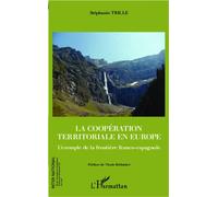 La coopération territoriale en Europe L'exemple de la frontière franco-espagnole - Stéphanie Trille - L'harmattan - broché - Essai