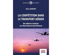 La coopétition dans le transport aérien: Des alliances tactiques aux Metal Neutral Joint-ventures