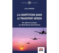 La coopétition dans le transport aérien Des alliances tactiques aux Metal Neutral Joint-ventures - Gézia Damergy - Ems Management Et Societes - broché - Etude