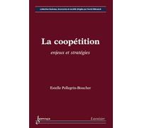 La coopétition : enjeux et stratégies: Enjeux et stratégies