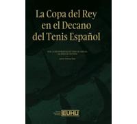 La Copa del Rey en el Decano del Tenis Español: Real Club Recreativo de Tenis de Huelva: 136 años de historia.