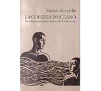 La coperta d'oceano. Racconto sussurrato dell'io che torna a casa