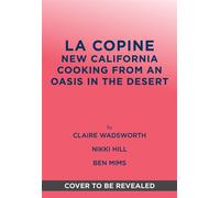 La Copine New California Cooking from an Oasis in the Desert - Claire Wadsworth - Abrams Books - ebook (ePub) - Livre