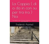 La Coppia ( di a da in con su per tra fra ) Noi: La coppia come Universo Linguistico : Analisi di una relazione